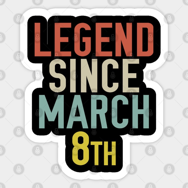 Legend Since March 8th Cool & Awesome Birthday Gift For kids & mom or dad Sticker by foxredb